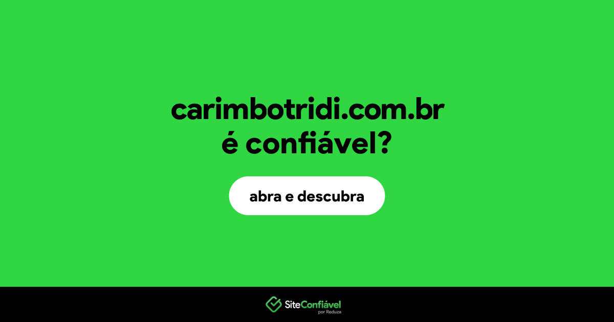 O site carimbotridi.com.br é confiável?
