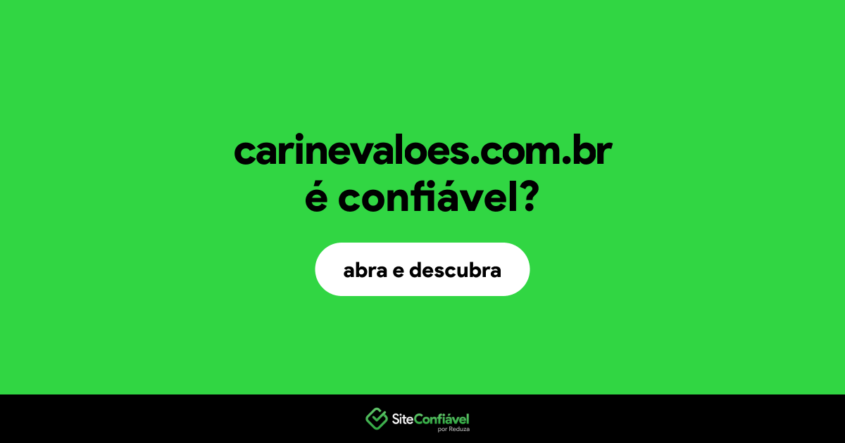 O site carinevaloes.com.br é confiável?