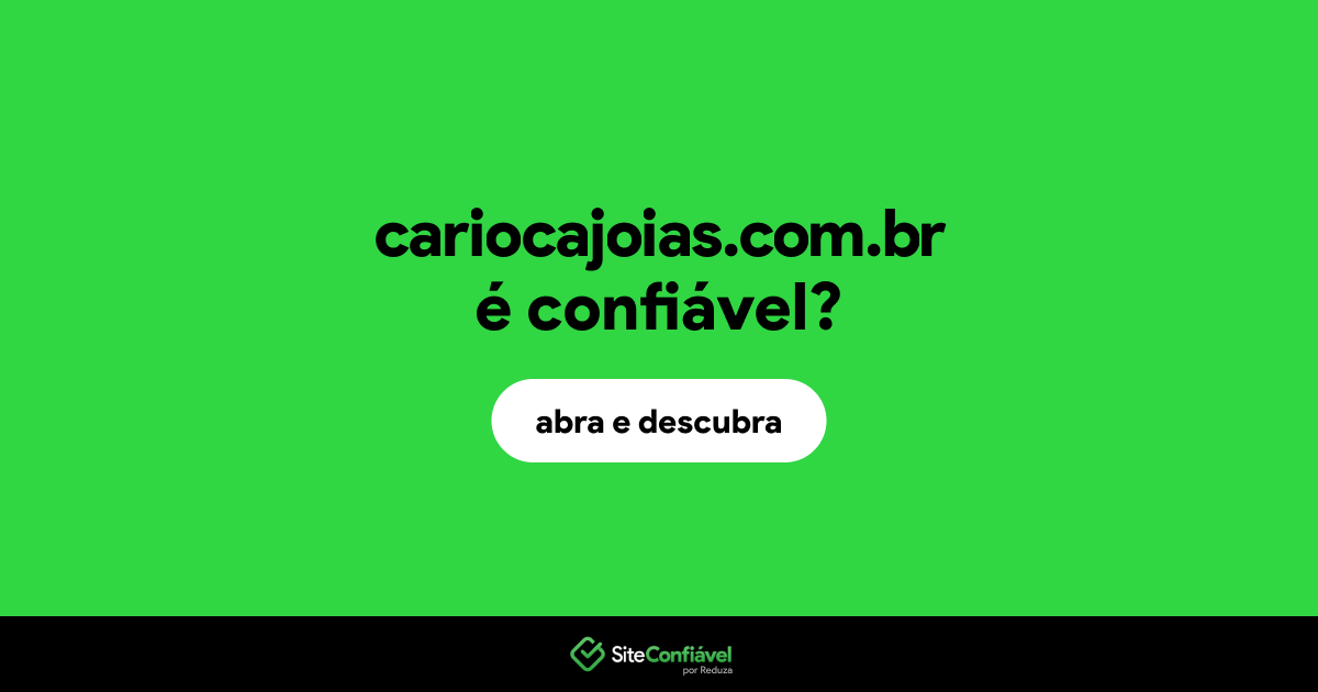 O site cariocajoias.com.br é confiável?