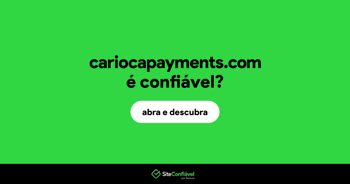 O site cariocapayments.com é confiável?