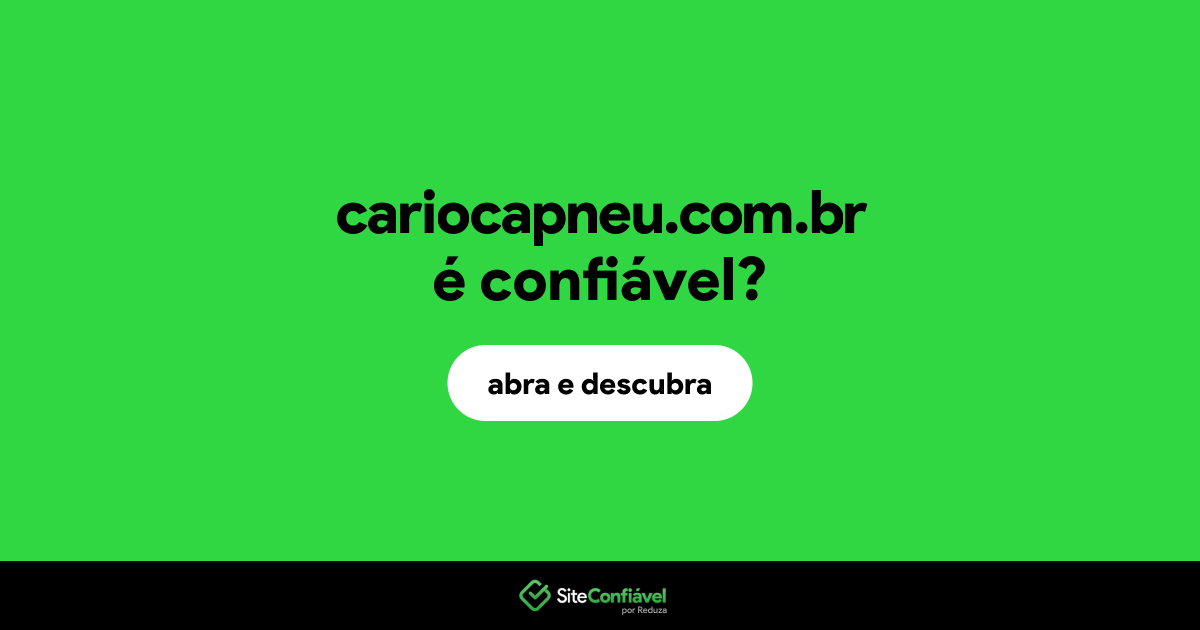 O site cariocapneu.com.br é confiável?