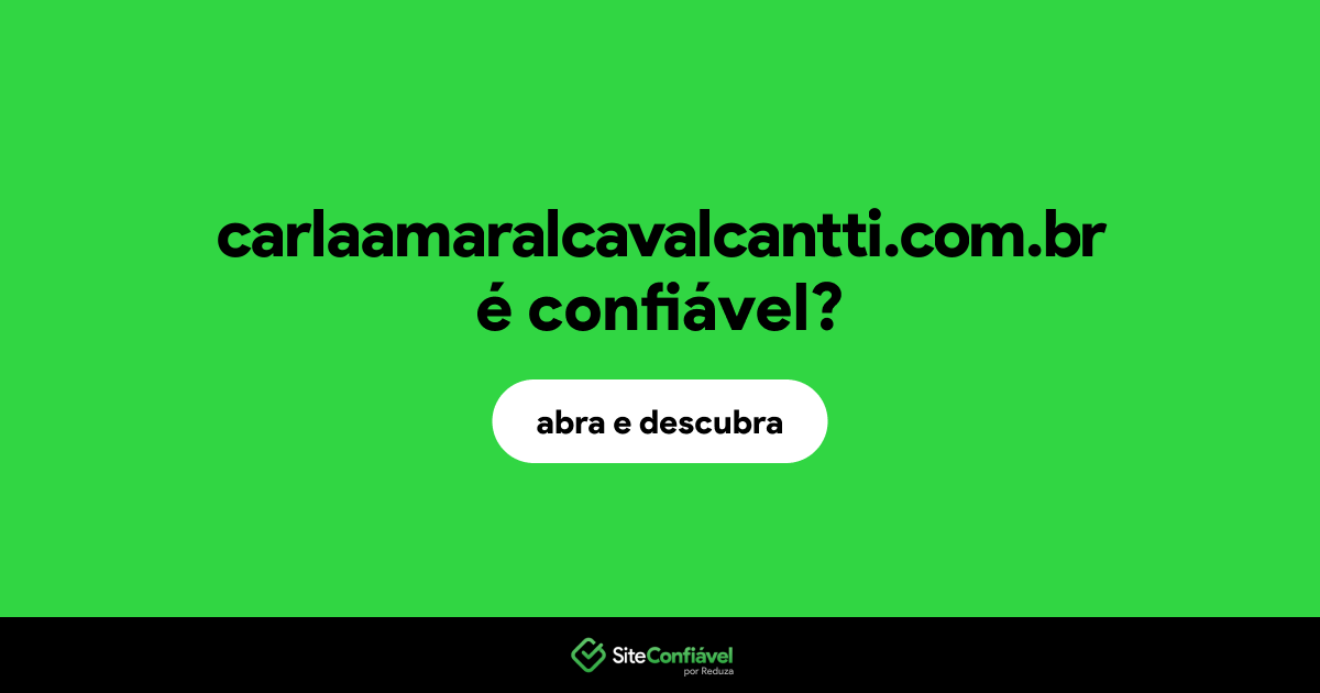 O site carlaamaralcavalcantti.com.br é confiável?