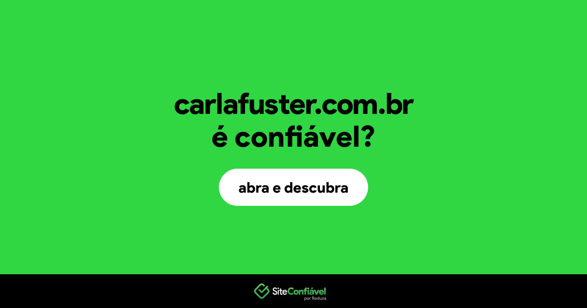 O site carlafuster.com.br é confiável?