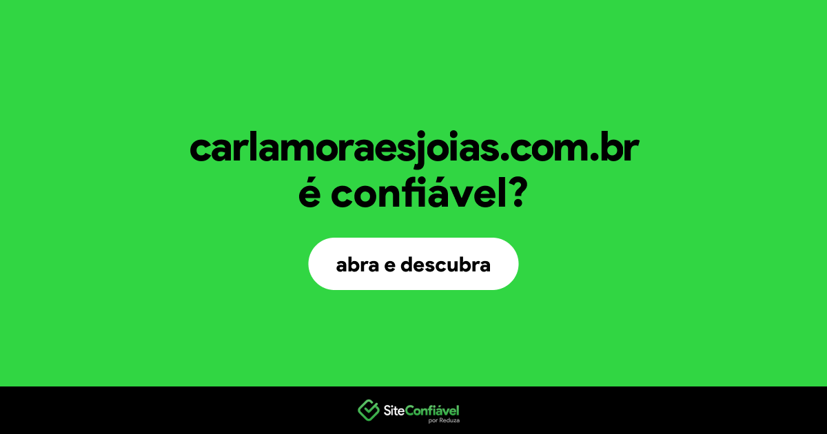 O site carlamoraesjoias.com.br é confiável?