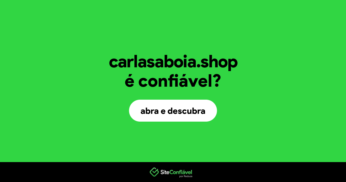 O site carlasaboia.shop é confiável?