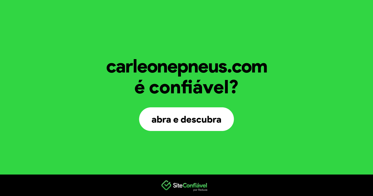 O site carleonepneus.com é confiável?