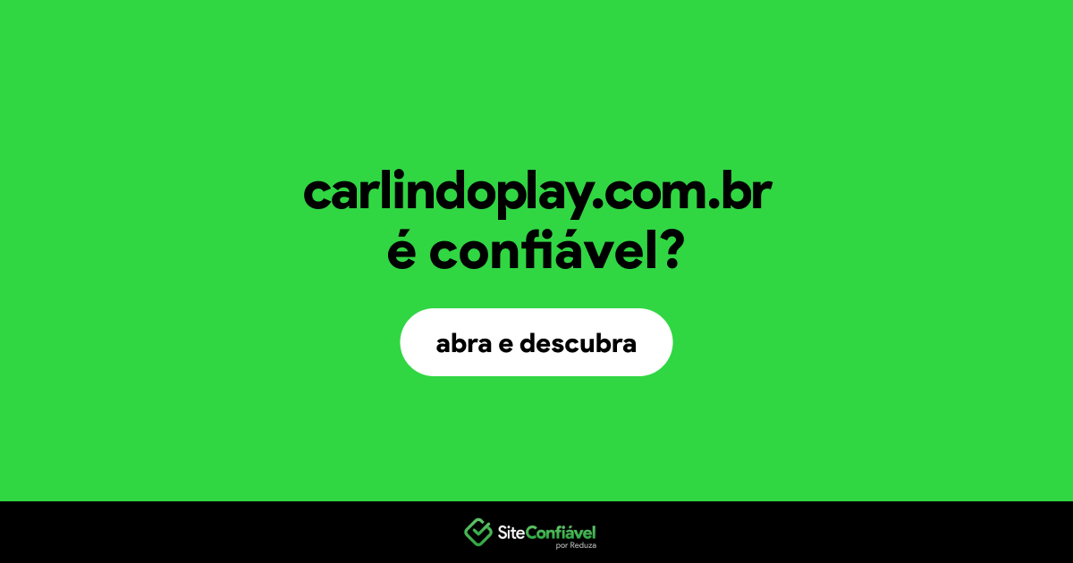 O site carlindoplay.com.br é confiável?