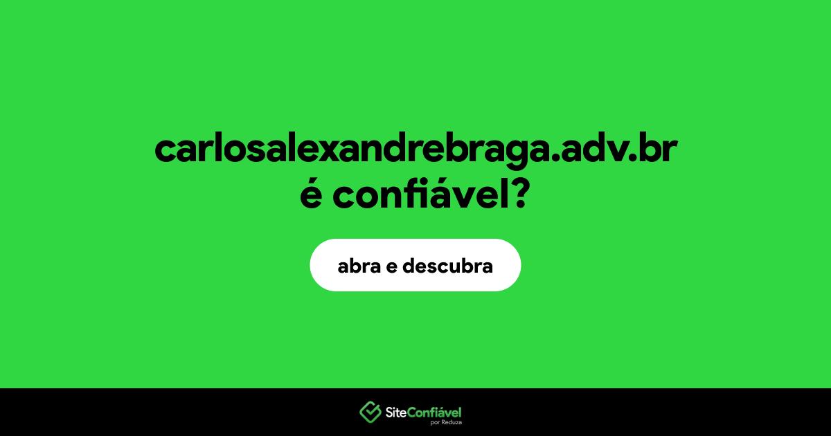 O site carlosalexandrebraga.adv.br é confiável?
