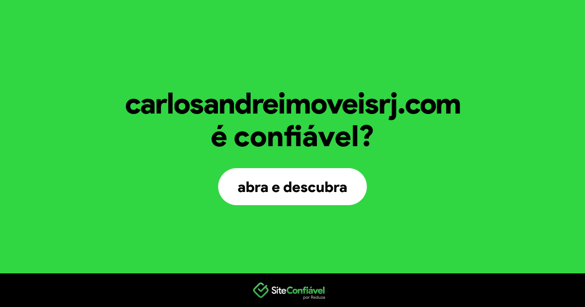 O site carlosandreimoveisrj.com é confiável?