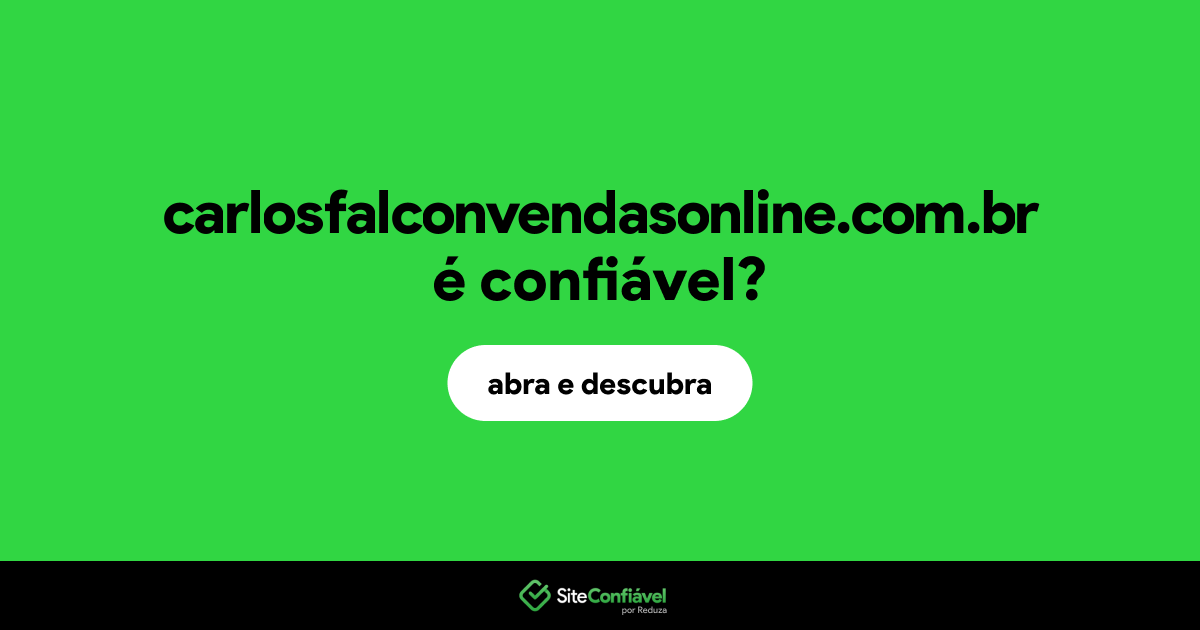 O site carlosfalconvendasonline.com.br é confiável?