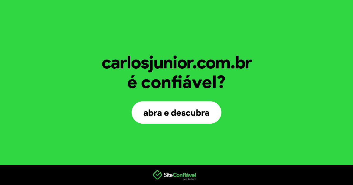 O site carlosjunior.com.br é confiável?