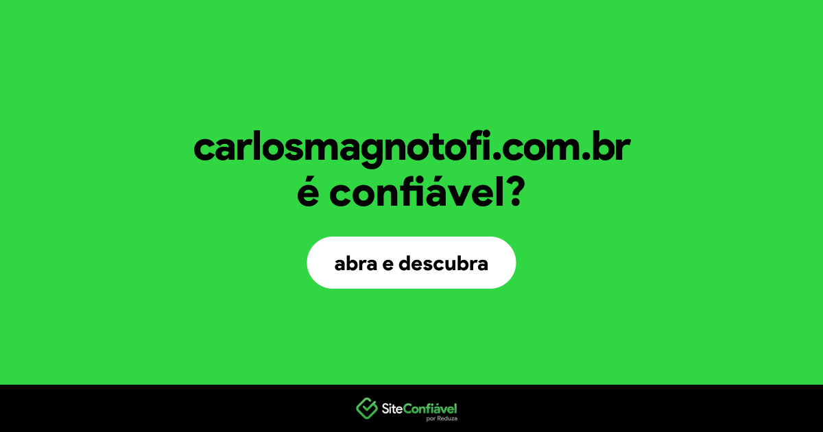 O site carlosmagnotofi.com.br é confiável?
