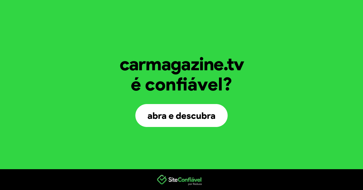 O site carmagazine.tv é confiável?