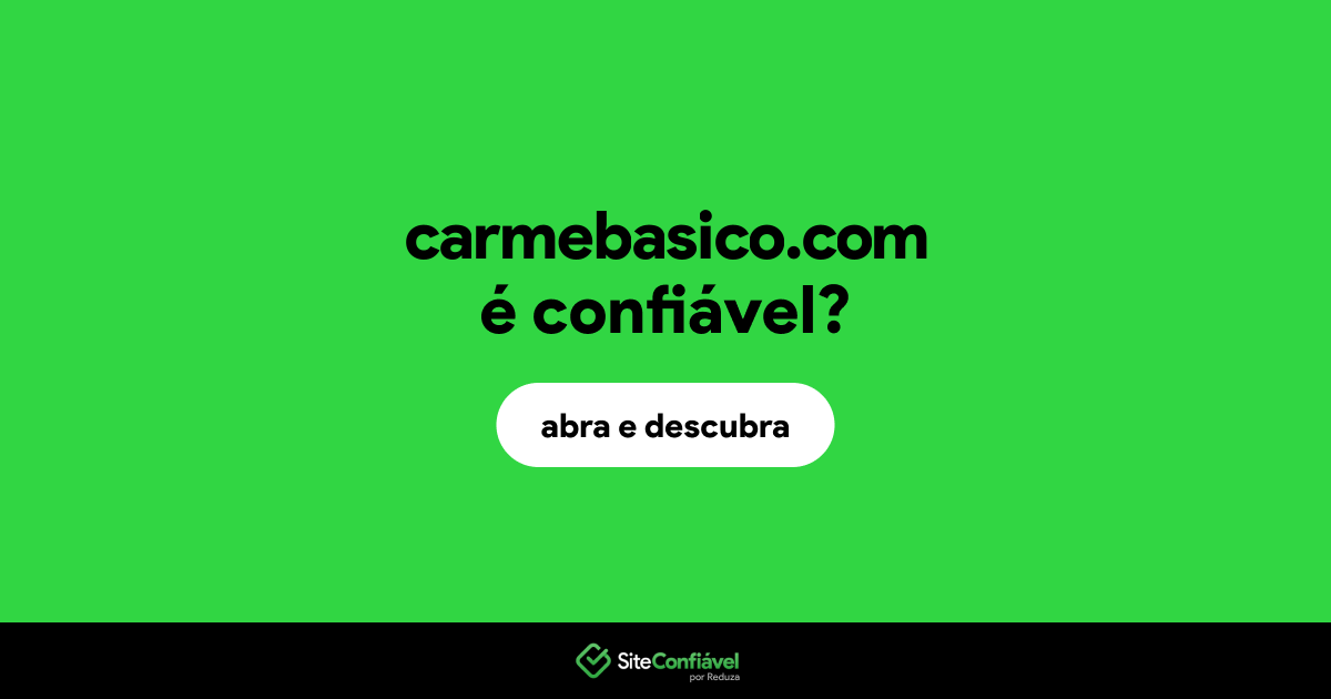 O site carmebasico.com é confiável?