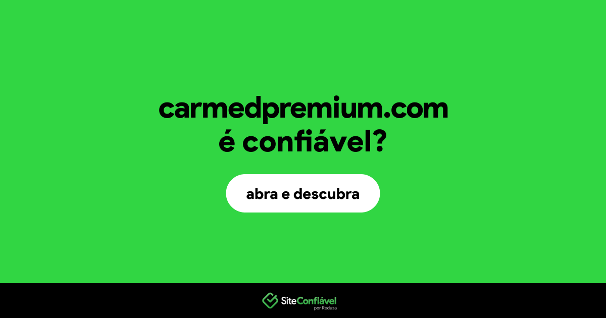 O site carmedpremium.com é confiável?