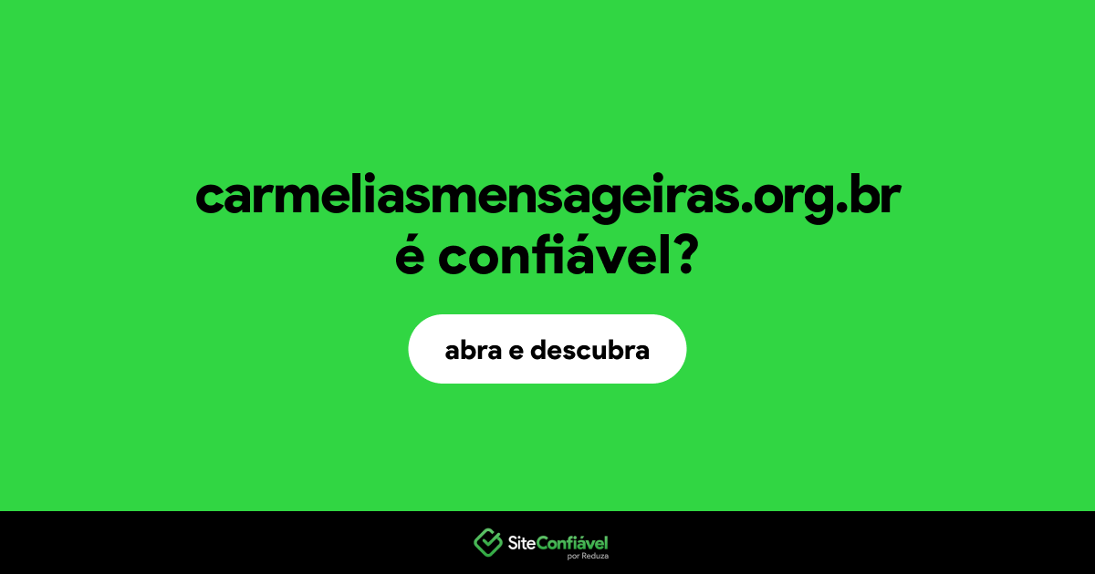 O site carmeliasmensageiras.org.br é confiável?