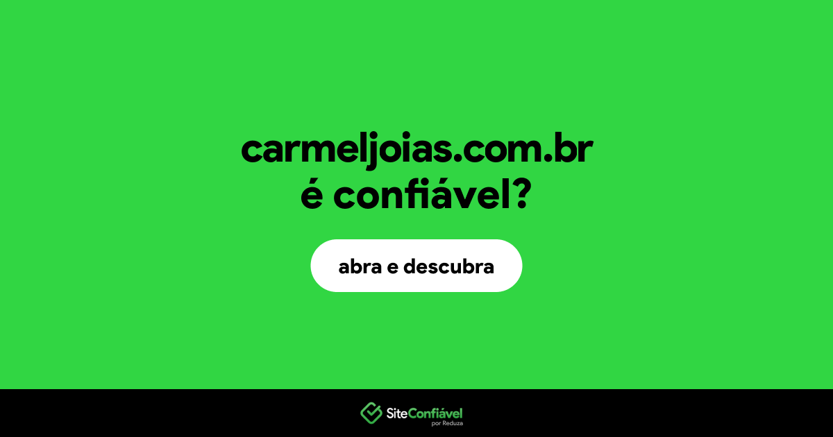 O site carmeljoias.com.br é confiável?