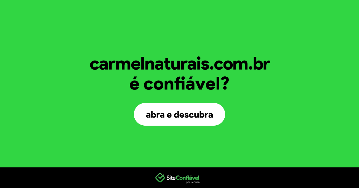 O site carmelnaturais.com.br é confiável?