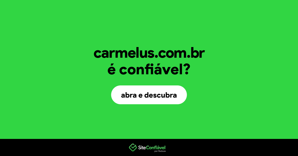 O site carmelus.com.br é confiável?
