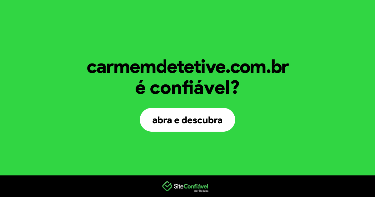 O site carmemdetetive.com.br é confiável?