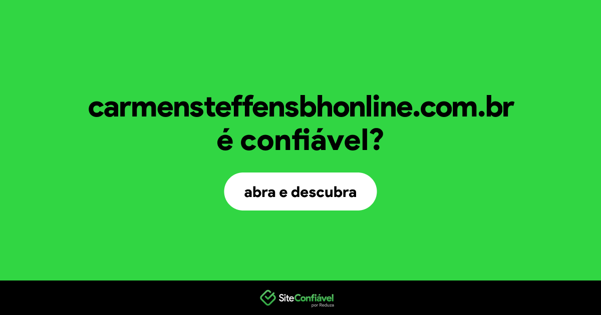 O site carmensteffensbhonline.com.br é confiável?