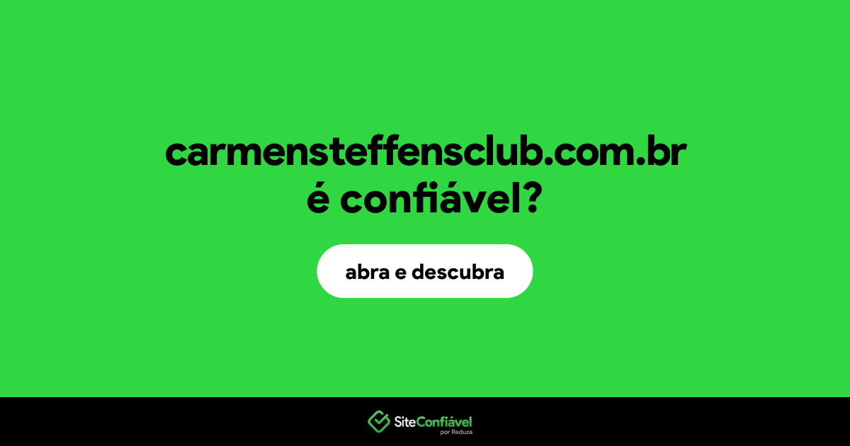 O site carmensteffensclub.com.br é confiável?