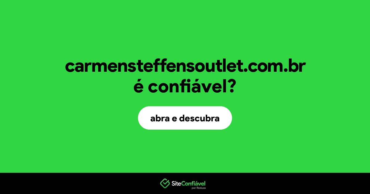O site carmensteffensoutlet.com.br é confiável?