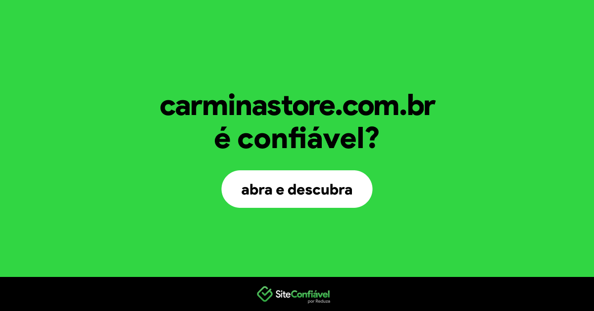 O site carminastore.com.br é confiável?