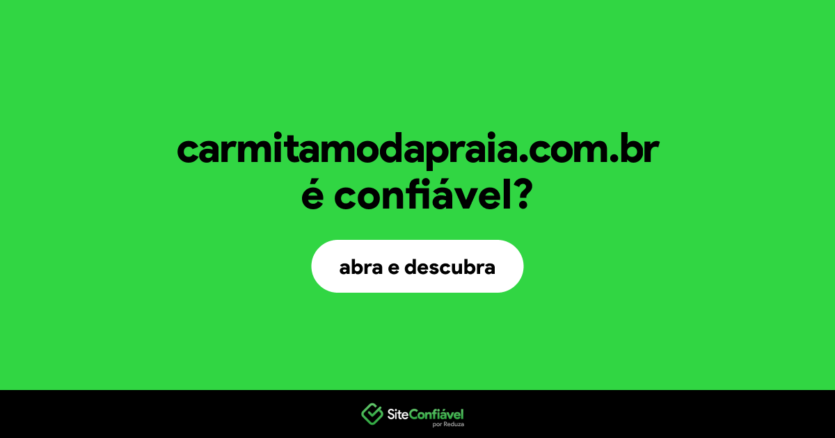 O site carmitamodapraia.com.br é confiável?