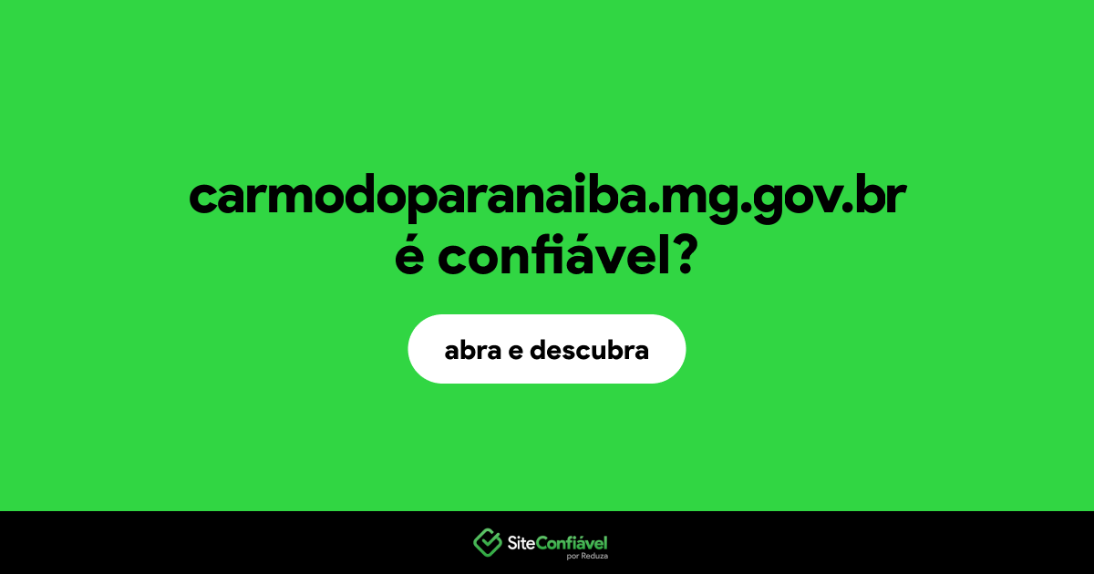 O site carmodoparanaiba.mg.gov.br é confiável?