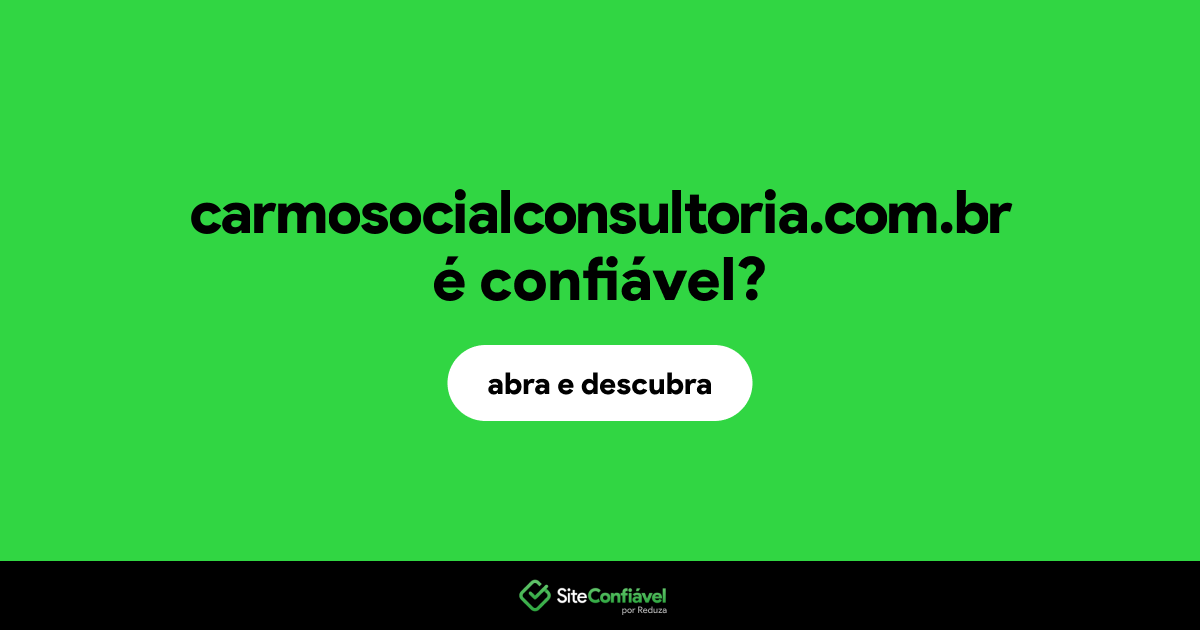 O site carmosocialconsultoria.com.br é confiável?