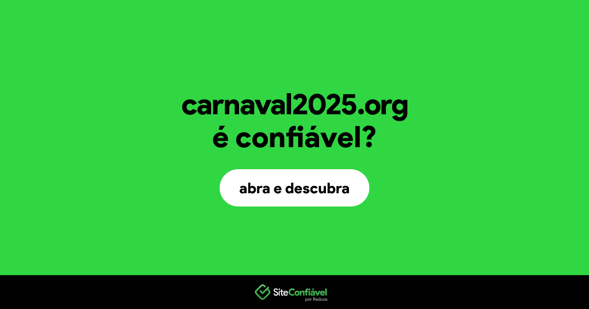 O site carnaval2025.org é confiável?