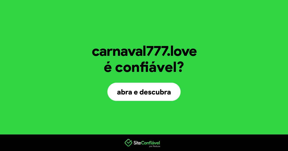 O site carnaval777.love é confiável?
