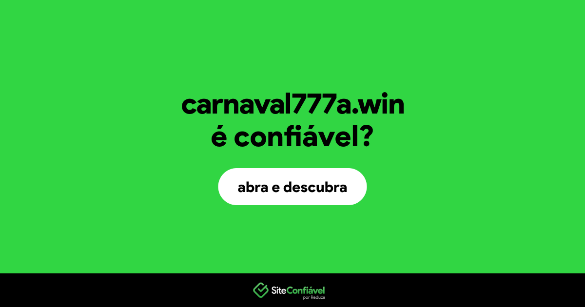 O site carnaval777a.win é confiável?