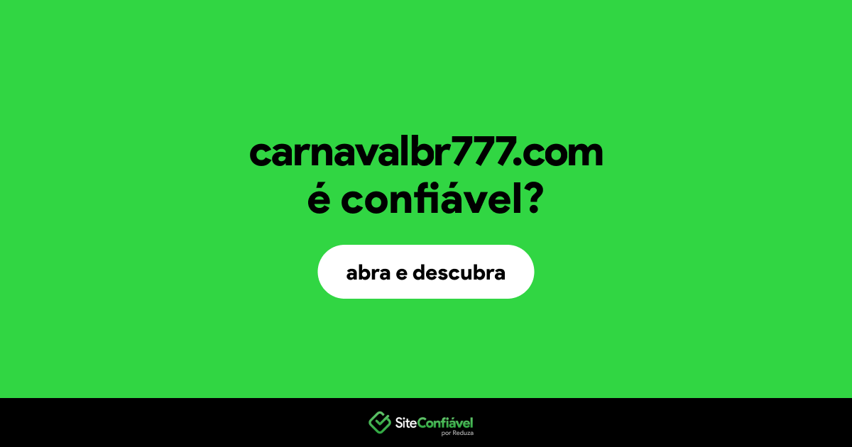 O site carnavalbr777.com é confiável?