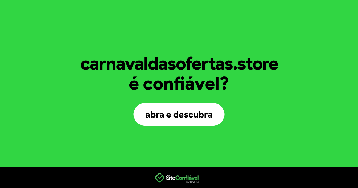 O site carnavaldasofertas.store é confiável?