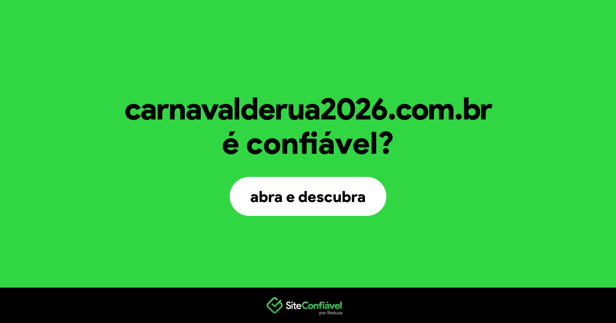 O site carnavalderua2026.com.br é confiável?
