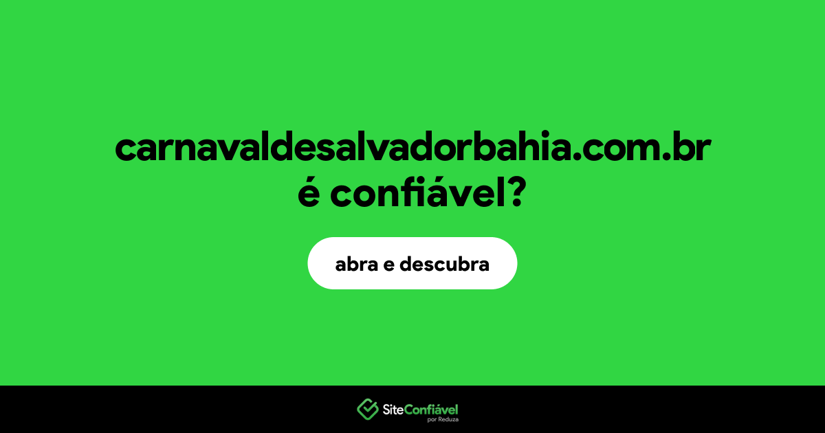 O site carnavaldesalvadorbahia.com.br é confiável?