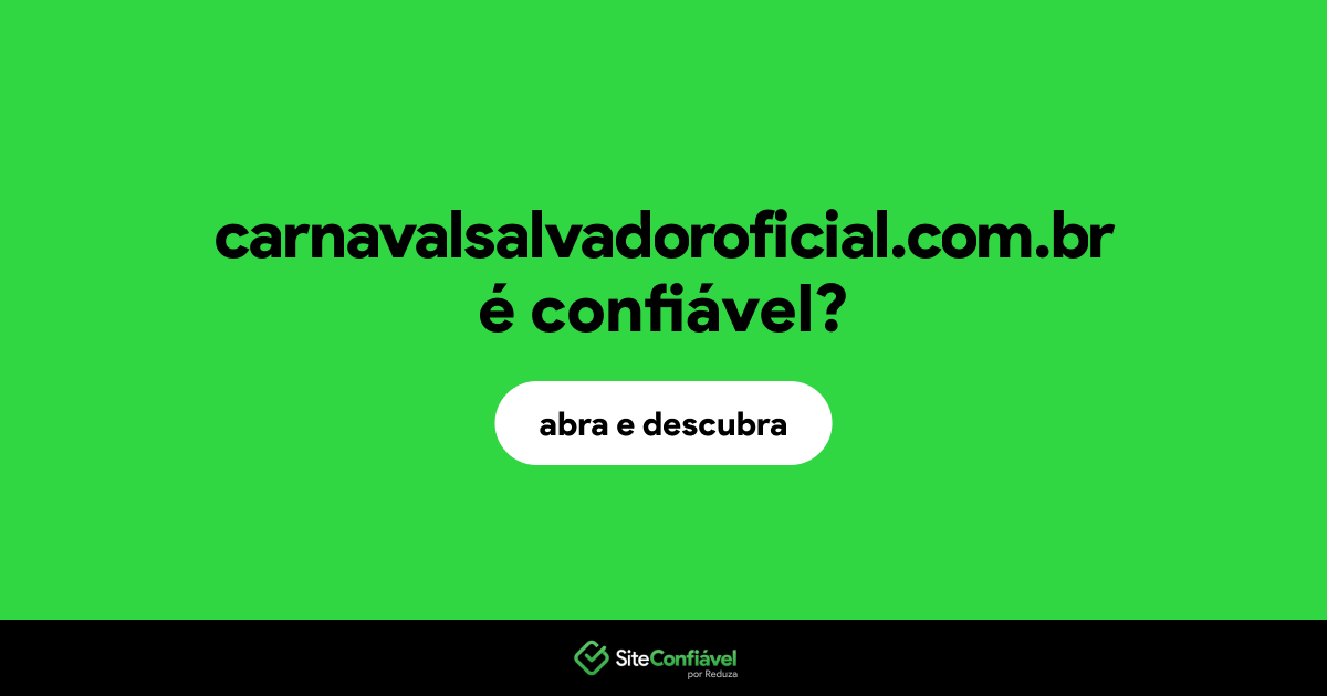 O site carnavalsalvadoroficial.com.br é confiável?