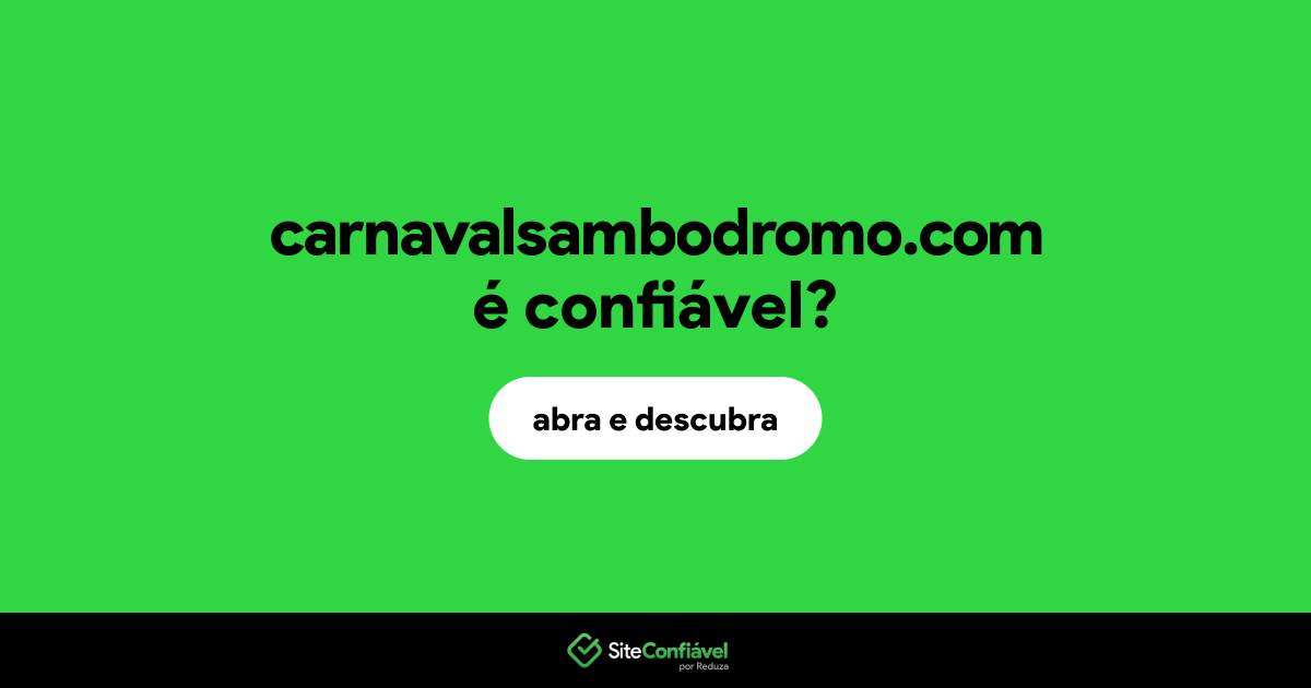 O site carnavalsambodromo.com é confiável?