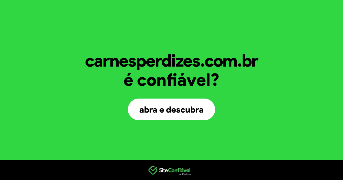O site carnesperdizes.com.br é confiável?