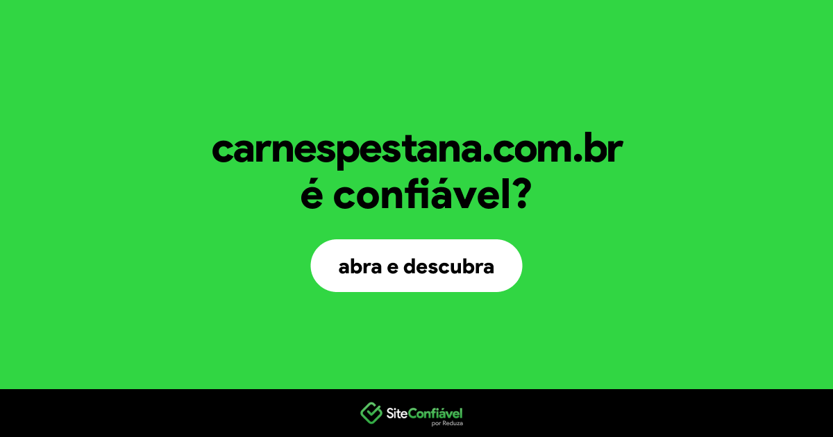 O site carnespestana.com.br é confiável?