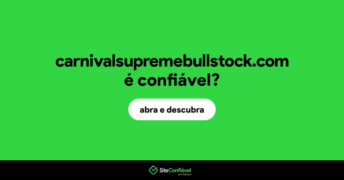 O site carnivalsupremebullstock.com é confiável?