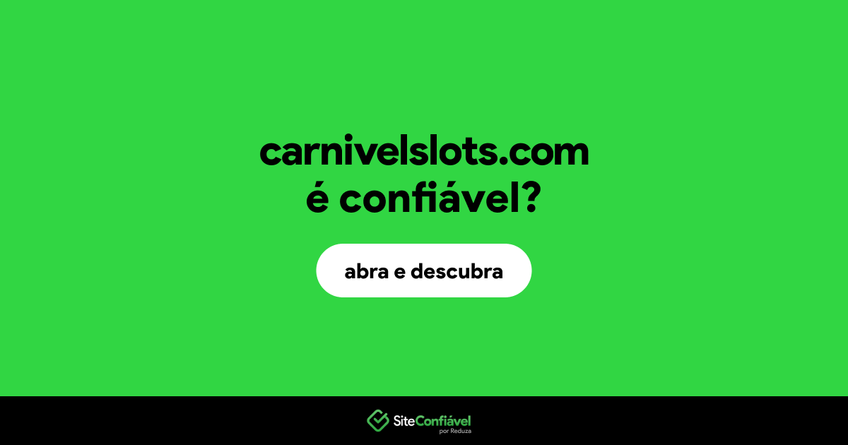O site carnivelslots.com é confiável?