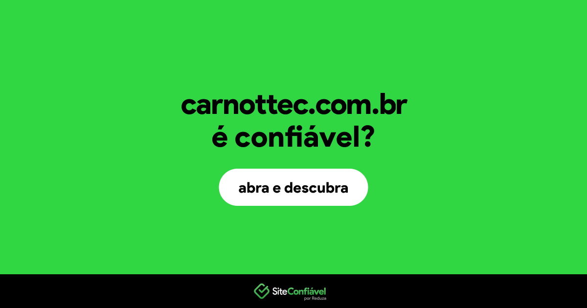 O site carnottec.com.br é confiável?