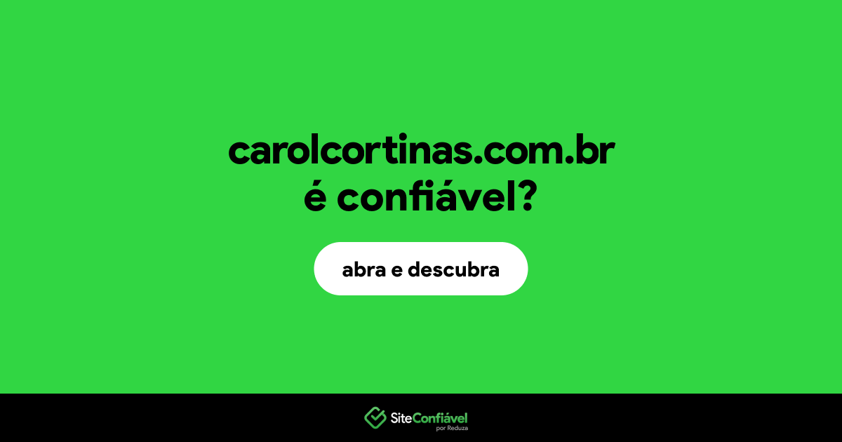 O site carolcortinas.com.br é confiável?