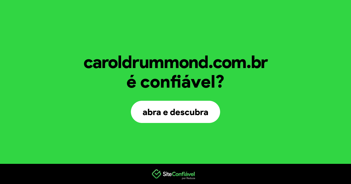O site caroldrummond.com.br é confiável?