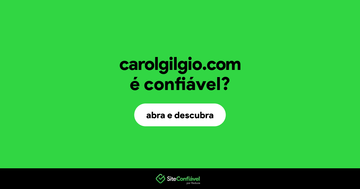O site carolgilgio.com é confiável?