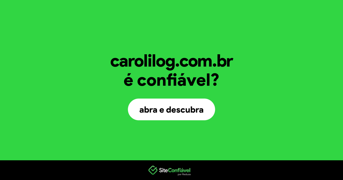 O site carolilog.com.br é confiável?