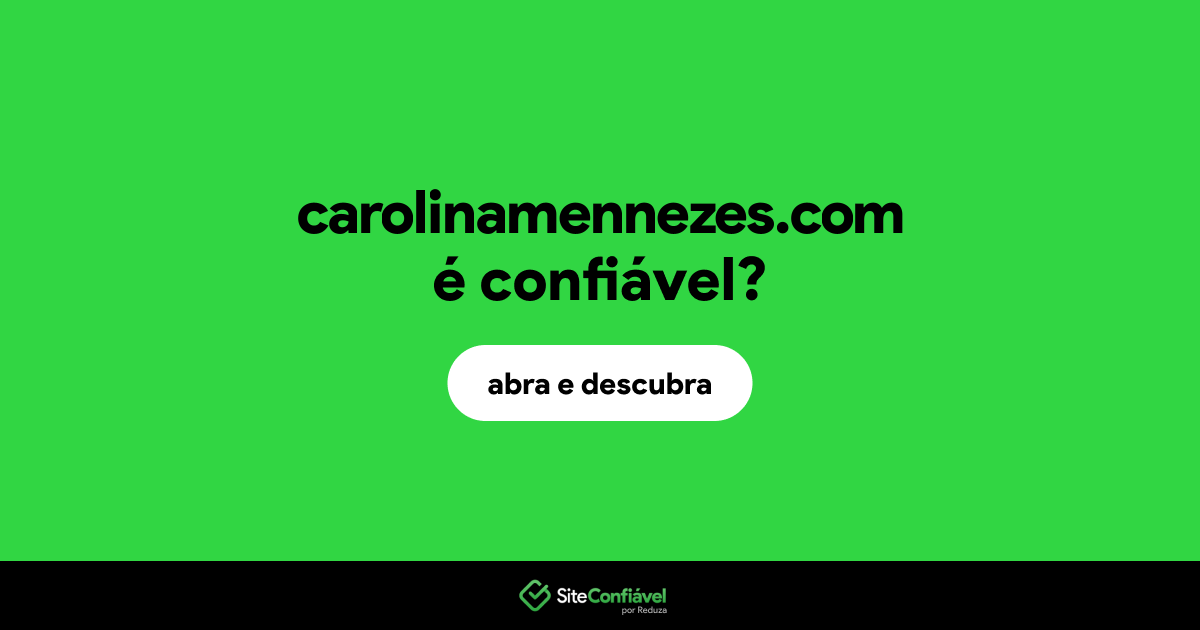 O site carolinamennezes.com é confiável?